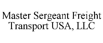 MASTER SERGEANT FREIGHT TRANSPORT USA, LLC