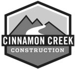CINNAMON CREEK CONSTRUCTION