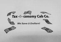 TAX-E-CONOMY CAB CO. WE SAVE U DOLLARS!