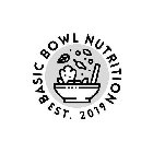 BASIC BOWL NUTRITION EST. 2019