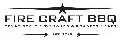 FIRE CRAFT BBQ TEXAS STYLE PIT-SMOKED & ROASTED MEATS EST. 2015