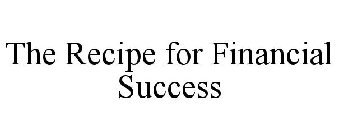 THE RECIPE FOR FINANCIAL SUCCESS