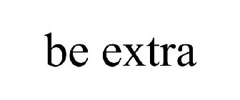 BE EXTRA