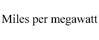 MILES PER MEGAWATT