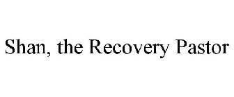 SHAN, THE RECOVERY PASTOR