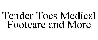 TENDER TOES MEDICAL FOOTCARE AND MORE