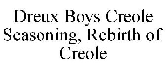 DREUX BOYS CREOLE SEASONING, REBIRTH OF CREOLE