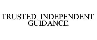 TRUSTED. INDEPENDENT. GUIDANCE.