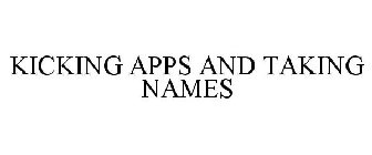 KICKING APPS AND TAKING NAMES