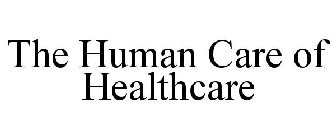 THE HUMAN CARE OF HEALTHCARE