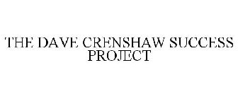 THE DAVE CRENSHAW SUCCESS PROJECT