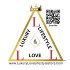 LUXURY LOVE & LIFESTYLE L L L WWW.LUXURYLOVELIFESTYLESTORE.COM SCAN ME