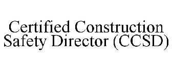 CERTIFIED CONSTRUCTION SAFETY DIRECTOR (CCSD)