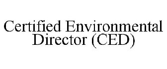 CERTIFIED ENVIRONMENTAL DIRECTOR (CED)