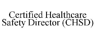 CERTIFIED HEALTHCARE SAFETY DIRECTOR (CHSD)