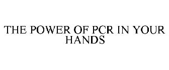 THE POWER OF PCR IN YOUR HANDS