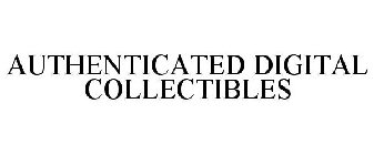 AUTHENTICATED DIGITAL COLLECTIBLES