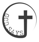 GOD SAYS