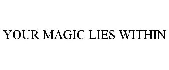 YOUR MAGIC LIES WITHIN
