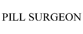 PILL SURGEON