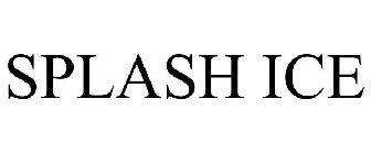 SPLASH ICE