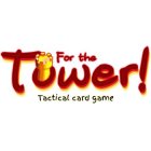 FOR THE TOWER! TACTICAL CARD GAME