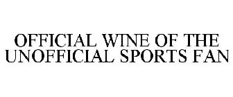 OFFICIAL WINE OF THE UNOFFICIAL SPORTS FAN