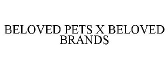 BELOVED PETS X BELOVED BRANDS