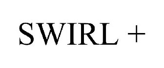 SWIRL +