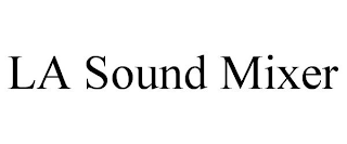 LA SOUND MIXER