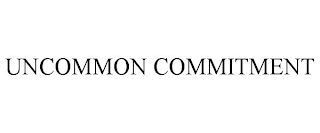 UNCOMMON COMMITMENT