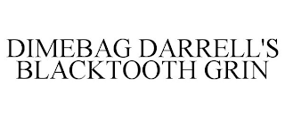 DIMEBAG DARRELL'S BLACKTOOTH GRIN