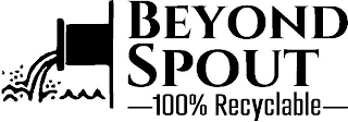 BEYOND SPOUT 100% RECYCLABLE