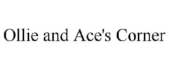 OLLIE AND ACE'S CORNER