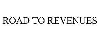 ROAD TO REVENUES