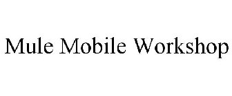 MULE MOBILE WORKSHOP