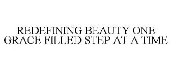 REDEFINING BEAUTY ONE GRACE FILLED STEP AT A TIME