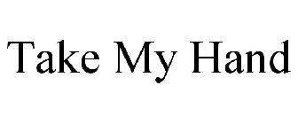 TAKE MY HAND