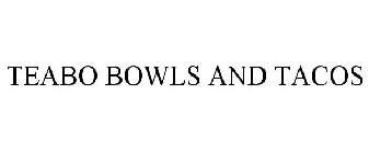 TEABO BOWLS AND TACOS