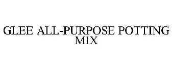 GLEE ALL-PURPOSE POTTING MIX