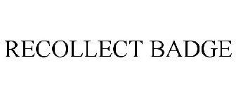 RECOLLECT BADGE