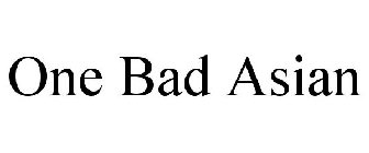 ONE BAD ASIAN