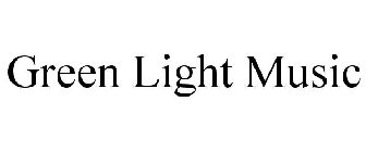 GREEN LIGHT MUSIC