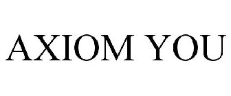 AXIOM YOU