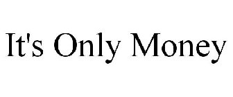 IT'S ONLY MONEY