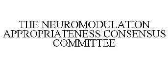 THE NEUROMODULATION APPROPRIATENESS CONSENSUS COMMITTEE