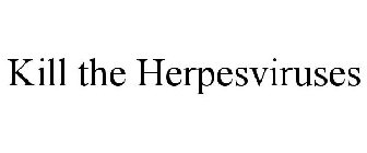KILL THE HERPESVIRUSES