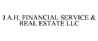 J.A.H. FINANCIAL SERVICE & REAL ESTATE LLC