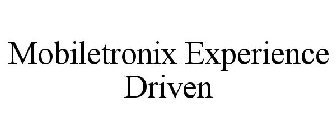 MOBILETRONIX EXPERIENCE DRIVEN