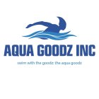 AQUA GOODZ INC SWIM WITH THE GOODZ: TJE AQUA GOODZ